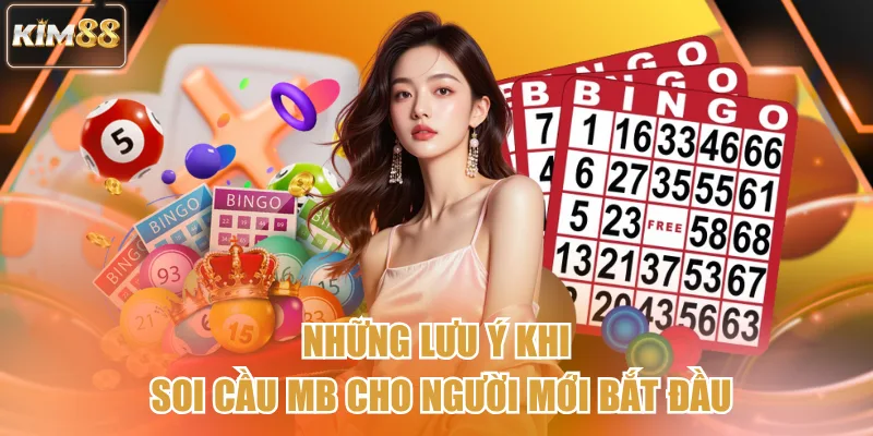 Những lưu ý khi soi cầu mb cho người mới bắt đầu