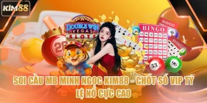 Soi Cầu MB Minh Ngọc Kim88 - Chốt Số VIP Tỷ Lệ Nổ Cực Cao