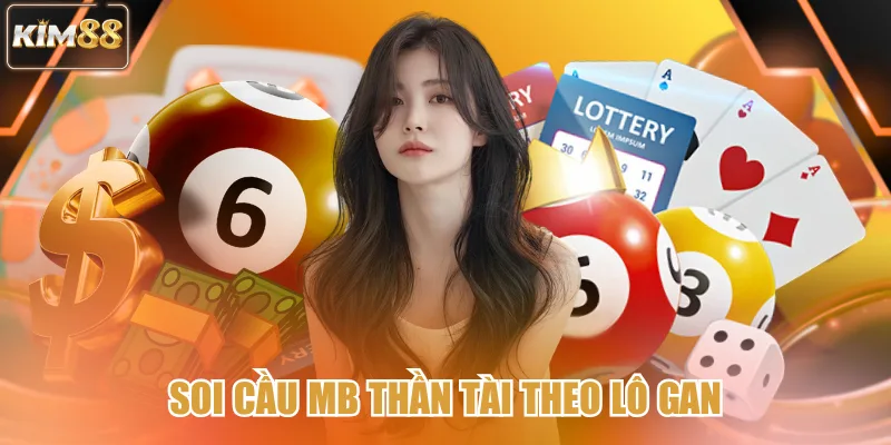 Soi cầu MB thần tài theo lô gan