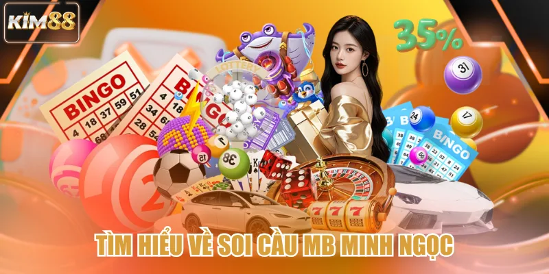Tìm hiểu về soi cầu MB Minh Ngọc