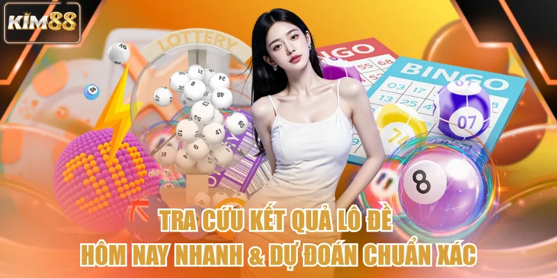 Cách Tra Cứu Kết Quả Lô Đề Hôm Nay Nhanh & Dự Đoán Chuẩn Xác